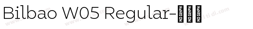 Bilbao W05 Regular字体转换 Bilbao W05 Regular字体转换